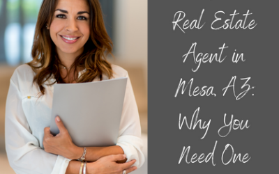 The Role of a Real Estate Agent in Mesa, AZ: Why You Need One